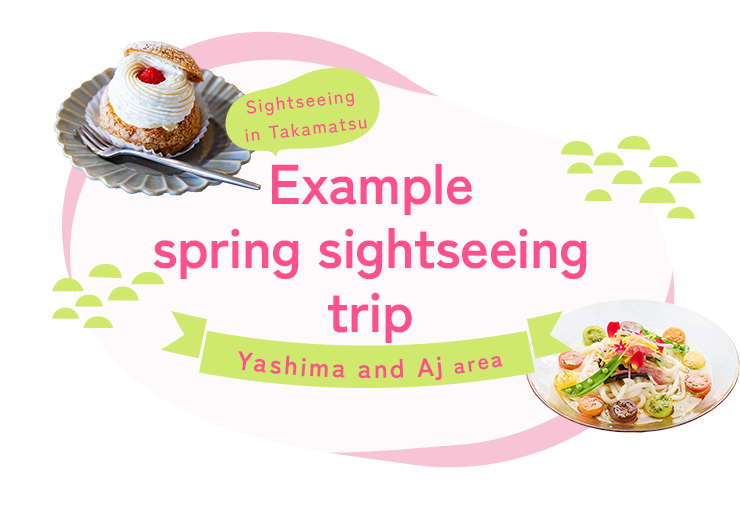 Sightseeing in Takamatsu Example spring sightseeing trip Yashima and Aj area