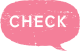 CHECK
